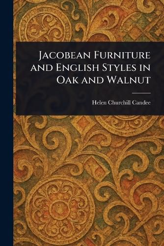 Cover image for Jacobean Furniture and English Styles in Oak and Walnut