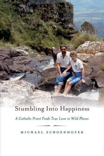 Cover image for Stumbling Into Happiness: A Catholic Priest Finds True Love in Wild Places