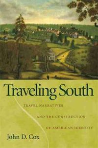 Cover image for Traveling South: Travel Narratives and the Construction of American Identity