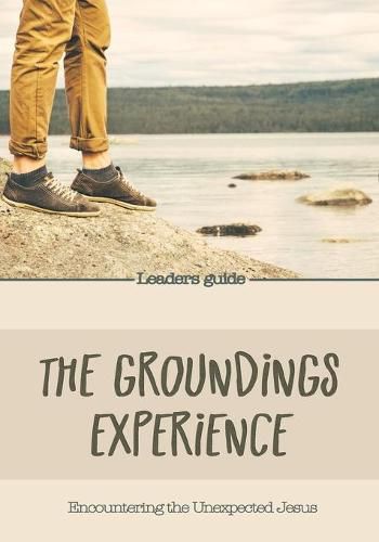 Cover image for The Groundings Experience - Leaders Guide: Encountering the Unexpected Jesus