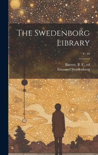 Cover image for The Swedenborg Library; v. 10
