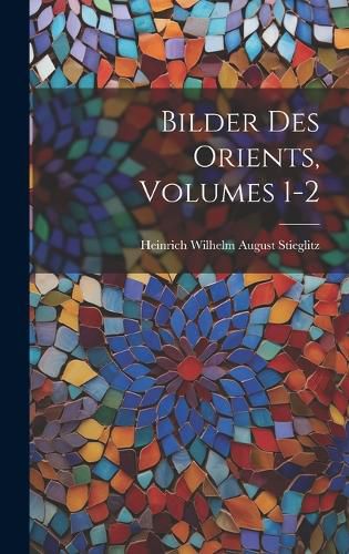 Cover image for Bilder Des Orients, Volumes 1-2