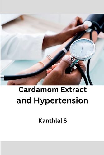 Cover image for Cardamom Extract and Hypertension