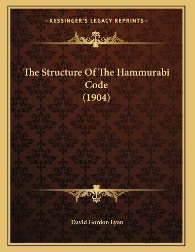 Cover image for The Structure of the Hammurabi Code (1904)