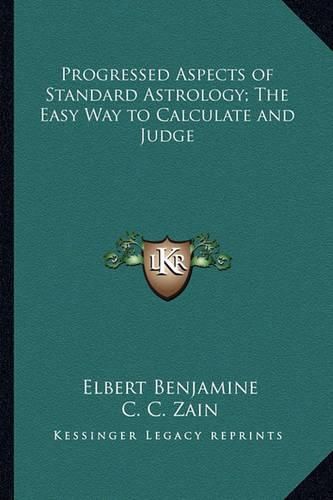 Cover image for Progressed Aspects of Standard Astrology; The Easy Way to Calculate and Judge