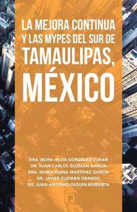 Cover image for La Mejora Continua Y Las Mypes Del Sur De Tamaulipas, Mexico