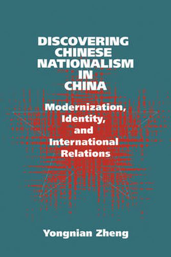 Cover image for Discovering Chinese Nationalism in China: Modernization, Identity, and International Relations