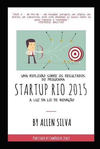 Cover image for Uma reflexao sobre os resultados do Programa STARTUP RIO 2015 a luz da Lei de Inovacao