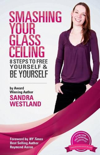 Cover image for Smashing Your Glass Ceiling: 8 Steps To Free Yourself & Be Yourself