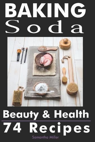 Cover image for Baking Soda Beauty and Health: 74 Recipes