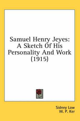 Cover image for Samuel Henry Jeyes: A Sketch of His Personality and Work (1915)