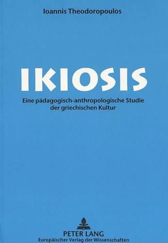 Cover image for Ikiosis: Eine Paedagogisch-Anthropologische Studie Der Griechischen Kultur