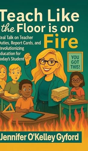 Cover image for Teach Like the Floor Is on Fire