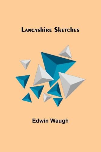 Cover image for Lancashire Sketches