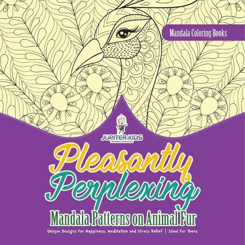 Cover image for Mandala Coloring Books. Pleasantly Perplexing Mandala Patterns on Animal Fur. Unique Designs for Happiness, Meditation and Stress Relief. Ideal for Teens