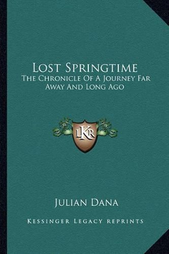 Cover image for Lost Springtime: The Chronicle of a Journey Far Away and Long Ago