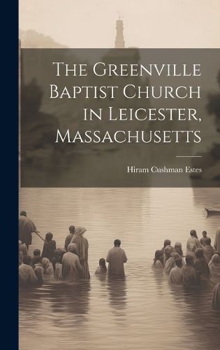 Cover image for The Greenville Baptist Church in Leicester, Massachusetts