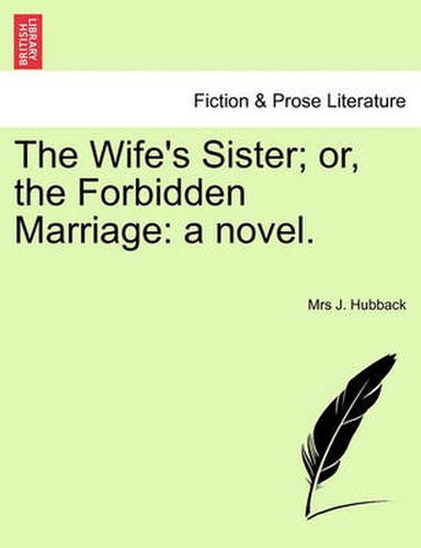 Cover image for The Wife's Sister; Or, the Forbidden Marriage: A Novel.