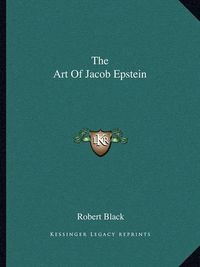 Cover image for The Art of Jacob Epstein