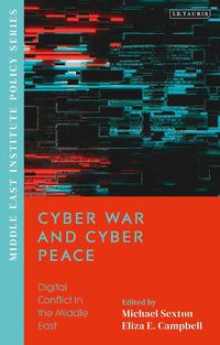 Cover image for Cyber War and Cyber Peace: Digital Conflict in the Middle East