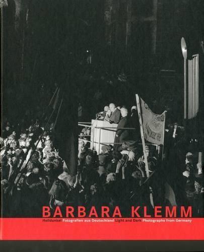 Barbara Klemm: Light and Dark: Photographs from Germany