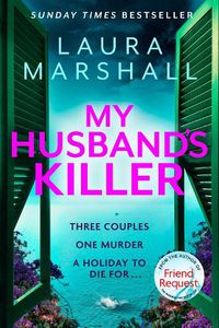 Cover image for My Husband's Killer: The emotional, twisty new mystery from the #1 bestselling author of Friend Request