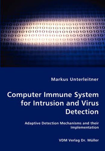 Cover image for Computer Immune System for Intrusion and Virus Detection - Adaptive Detection Mechanisms and their Implementation