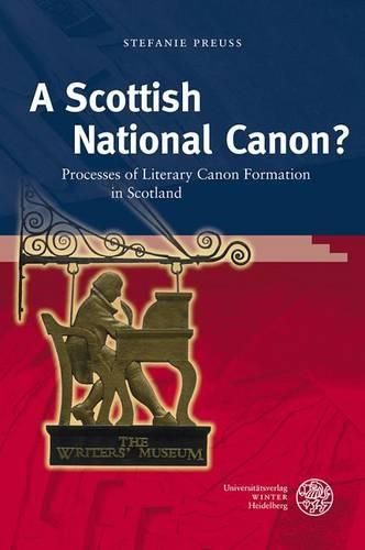 Cover image for A Scottish National Canon?: Processes of Literary Canon Formation in Scotland