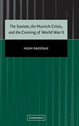 The Soviets, the Munich Crisis, and the Coming of World War II