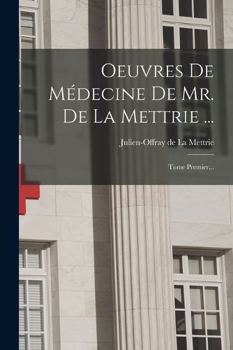 Cover image for Oeuvres De Medecine De Mr. De La Mettrie ...