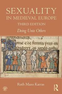 Cover image for Sexuality in Medieval Europe: Doing Unto Others