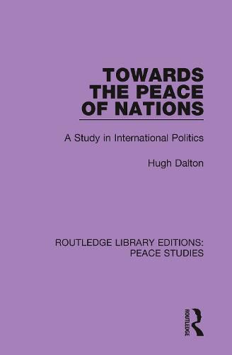 Cover image for Towards the Peace of Nations: A Study in International Politics