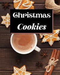 Cover image for Christmas Cookies: The Best Recipes to Bake for the Holidays