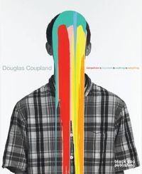 Cover image for Douglas Coupland: Everywhere is Anywhere is Anything
