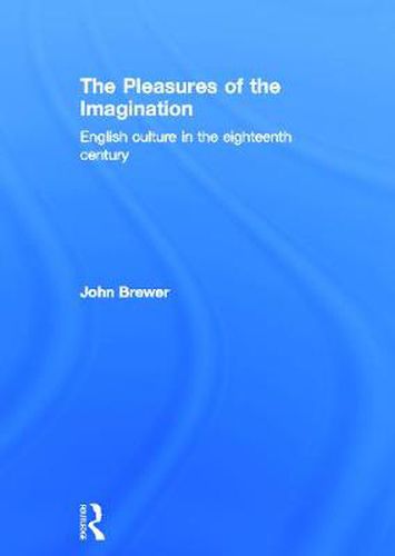 The Pleasures of the Imagination: English Culture in the Eighteenth Century