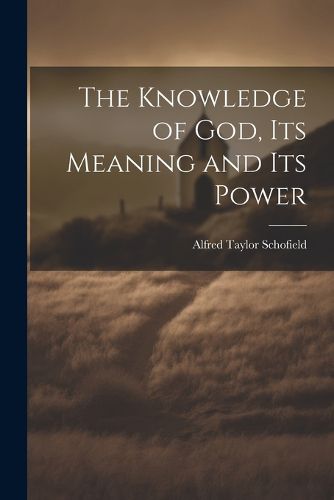 Cover image for The Knowledge of God, Its Meaning and Its Power