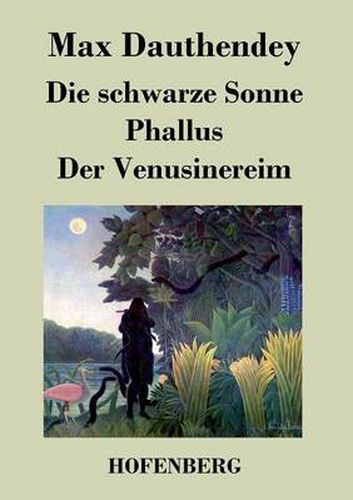 Cover image for Die schwarze Sonne / Phallus / Der Venusinereim: Gedichte