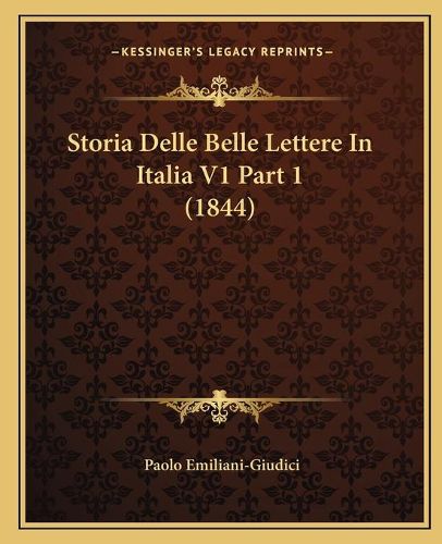 Cover image for Storia Delle Belle Lettere in Italia V1 Part 1 (1844)