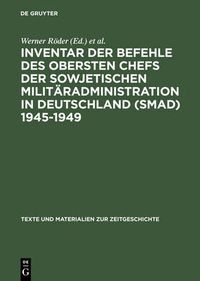 Cover image for Inventar der Befehle des Obersten Chefs der Sowjetischen Militaradministration in Deutschland (SMAD) 1945-1949