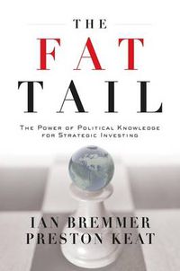 Cover image for The Fat Tail: The Power of Political Knowledge for Strategic Investing