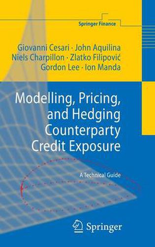 Modelling, Pricing, and Hedging Counterparty Credit Exposure: A Technical Guide