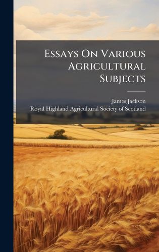 Cover image for Essays On Various Agricultural Subjects