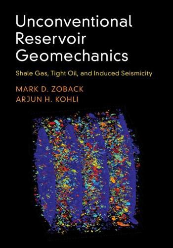 Cover image for Unconventional Reservoir Geomechanics: Shale Gas, Tight Oil, and Induced Seismicity