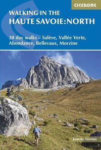 Cover image for Walking in the Haute Savoie: North: 30 day walks - Saleve, Vallee Verte, Abondance, Bellevaux, Morzine