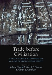 Cover image for Trade before Civilization: Long Distance Exchange and the Rise of Social Complexity