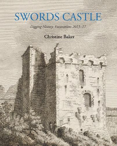 Swords Castle: Digging History