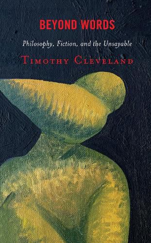 Cover image for Beyond Words: Philosophy, Fiction, and the Unsayable