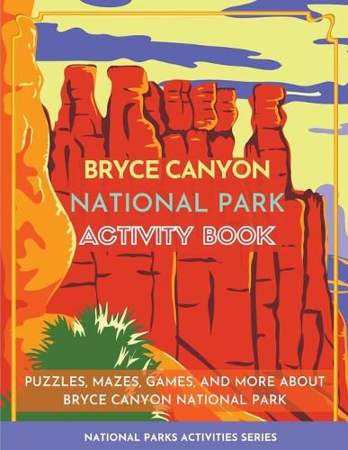 Cover image for Bryce Canyon National Park Activity Book: Puzzles, Mazes, Games, and More about Bryce Canyon National Park