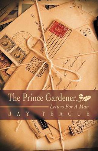 Cover image for The Prince Gardener: Letters For A Man