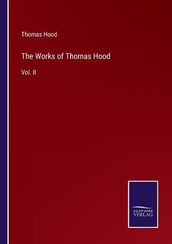 The Works of Thomas Hood: Vol. II